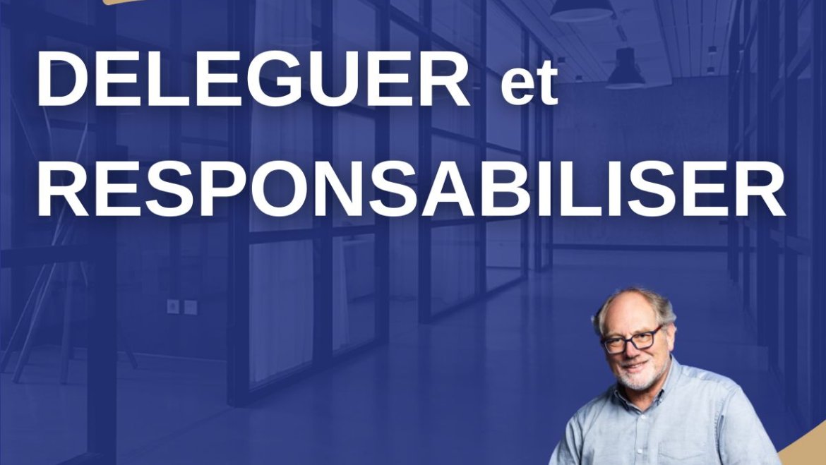 Déléguer & Responsabiliser