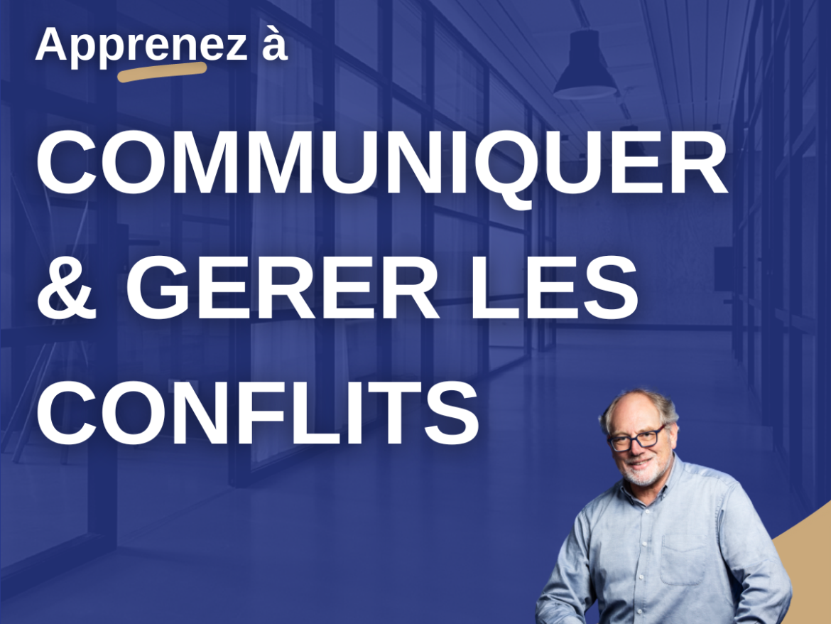 Communiquer efficacement et gérer les conflits